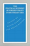 The Political Economy of Foreign Policy in Southeast Asia (International Political Economy Series)