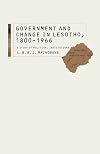 Government and Change in Lesotho, 1800-1966: A Study of Political Institutions