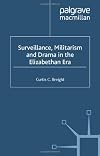 Surveillance, Militarism and Drama in the Elizabethan Era (Language, Discourse, Society)