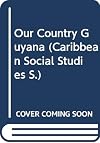 Our Country Guyana (Caribbean Social Studies)