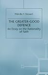 The Greater-Good Defense: An Essay on the Rationality of Faith