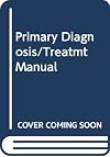 Primary Diagnosis and Treatment: A Manual for Clinical and Health Centre Staff in Developing Countries