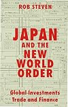Japan and the New World Order: Global Investments, Trade and Finance