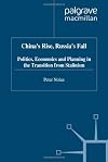 China's Rise, Russia's Fall: Politics, Economics and Planning in the Transition from Stalinism