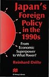 Japan's Foreign Policy in the 1990s: From Economic Superpower to What Power? (St Antony's Series)