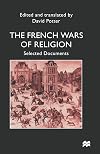 The French Wars of Religion : Selected Documents
