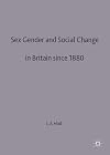 Sex, Gender and Social Change in Britain Since 1880 (European Culture & Society)