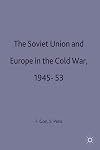 The Soviet Union and Europe in the Cold War, 1943-53
