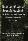 Disintegration or Transformation?: Crisis of the State in Advanced Industrial Societies