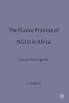 The Elusive Promise of NGOs in Africa: Lessons from Uganda (International Political Economy Series)