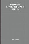 Urban Life in the Middle Ages: 1000-1450 (European Culture and Society)