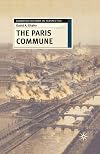 The Paris Commune: French Politics, Culture, and Society at the Crossroads of the Revolutionary Tradition and Revolutionary Socialism