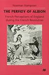 The Perfidy of Albion: French Perceptions of England During the French Revolution