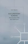 Documentary Screens: Non-Fiction Film and Television
