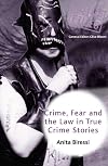 Crime, Fear and the Law in True Crime Stories (Crime Files)
