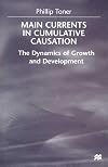 Main Currents in Cumulative Causation: The Dynamics of Growth and Development