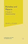 Richelieu and Mazarin: A Study in Statesmanship