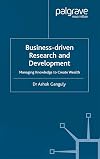 Business Driven Research and Development: Managing Knowledge to Create Wealth (Macmillan Business)