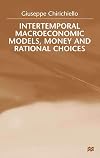 Intertemporal Macroeconomic Models, Money and Rational Choices