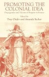 Promoting the colonial idea : propaganda and visions of empire in France