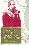 Mexico and the Foreign Policy of Napoleon III