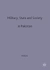 Military, State and Society in Pakistan