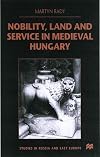 Nobility, Land and Service in Medieval Hungary (Studies in Russian and East European History)