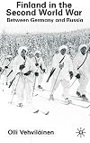 Finland In The Second World War: Between Germany and Russia