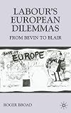Labour's European Dilemmas Since 1945: From Bevin to Blair (Contemporary History in Context)