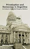 Privatization and democracy in Argentina an analysis of President-Congress relations
