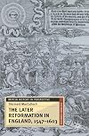 The Later Reformation in England, 1547-1603