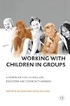Working with Children in Groups: A Handbook for Counsellors, Educators and Community Workers