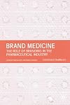 Brand Medicine: The Role of Branding in the Pharmaceutical Industry