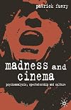 Madness and Cinema: Psychoanalysis, Spectatorship and Culture