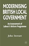 Modernising British local government : an assessment of Labour's reform programme (Copy 1)