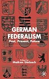 German Federalism: Past, Present, Future