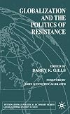 Globalization and the Politics of Resistance (International Political Economy)