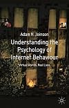 Understanding the Psychology of Internet Behaviour: Virtual Worlds, Real Lives