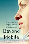 Beyond Mobile: People, Communications and Marketing in a Mobilized World