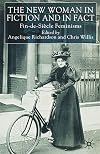 The New Woman in Fiction and Fact: Fin de Siecle Feminisms
