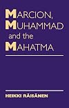 Marcion, Muhammad and the Mahatma: Exegetical Perspectives on the Encounter of Cultures and Faiths