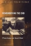Remembering the End: Dostoevsky As Prophet to Modernity (Radical Traditions)