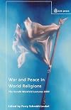 War and Peace in World Religions: the Gerald Weisfeld Lectures, 2003