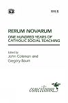 Rerum novarum : a hundred years of Catholic social teaching