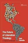 The Future of Liberation Theology: An Argument and Manifesto