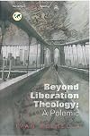 Beyond Liberation Theology: A Polemic (Reclaiming Liberation Theology)