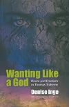 Wanting Like a God: Desire and Freedom in the Works of Thomas Traherne
