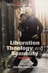 Liberation Theology and Sexuality (Reclaiming Liberation Theology)