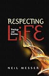 Respecting Life: Theology and Bioethics