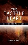 The Tactile Heart: Blindness and Faith